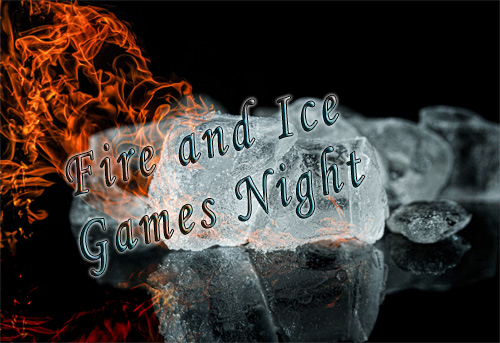 ‘Fire and Ice’ Games Night